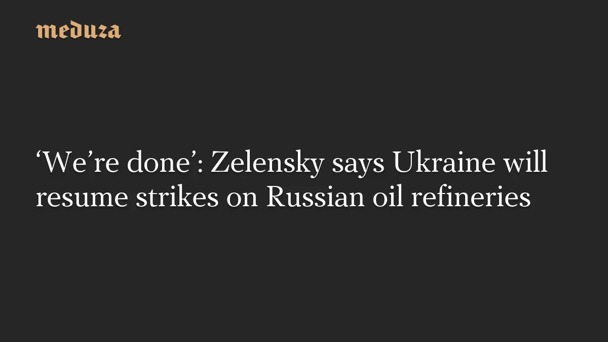 Zelenskiy, Rusya’nın petrol rafinerilerine saldırıyı yeniden başlatacağını duyurdu